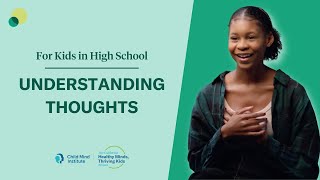 Understanding Thoughts for High School Students | Child Mind Institute