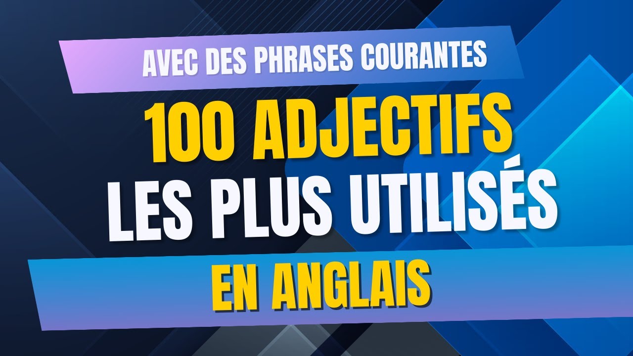 100 adjectifs les plus utilisés en anglais - YouTube