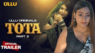 Tota | Official Trailer | Ullu | Ullu New Web Series Tota | Rajsi Verma | Tripti Bera