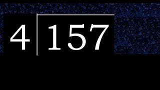 Divide 157 by 4 , decimal result  . Division with 1 Digit Divisors . How to do