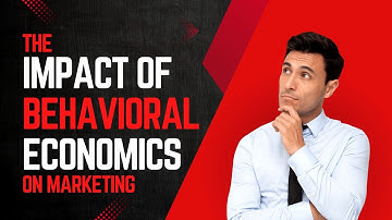 Behavioral Economics Impact on Marketing | Driving Consumer Decisions