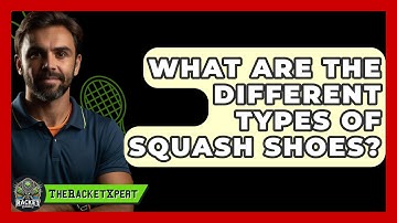 What Are The Different Types Of Squash Shoes? - The Racket Xpert