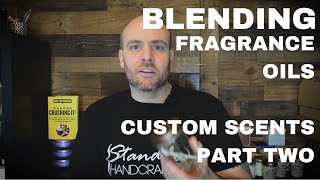 Blending your own custom scents with fragrance oils part two