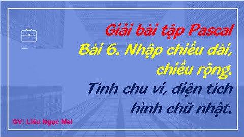Bài 6. Nhập chiều dài, chiều rộng. Tính chu vi, diện tích hình chữ nhật