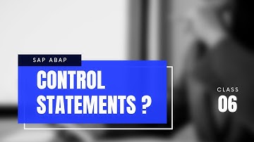 Types of Control Statements | SAP ABAP Training  | Class - 06