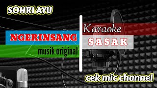 KARAOKE SASAK NGERINSANG SOHRI AYU | Cek Mic Channel