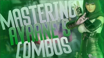 Dead or Alive 6 - HOW TO MASTER AYANE COMBOS!!! RANKED MATCHES!!!