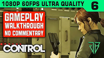 CONTROL Gameplay Walkthrough Part 6 No Commentary PC