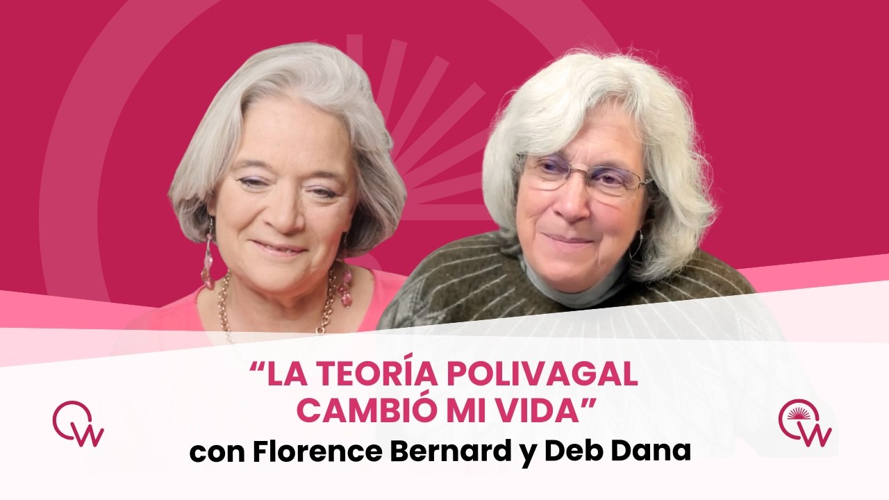 Sentirse lo suficientemente seguro como para enamorarse de la vida: la Teoría Polivagal con Deb Dana