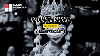 KETAMAN ASMORO - TOPENG IRENG (TANPA KENDANG ) ( cipt : HANDIMAN ) #kulonprapatanrec #cover 
