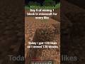 Day 9 of mining 1 block in minecraft for every like #minecraft