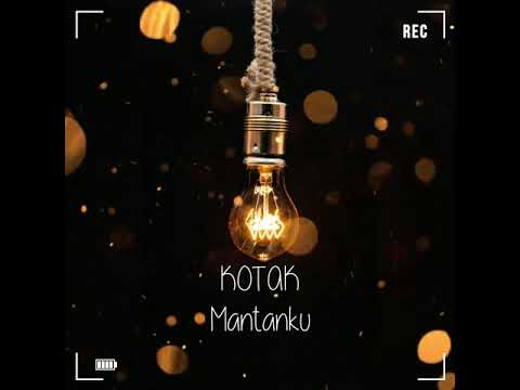 MANTANKU - Kotak | Lirik Lagu