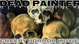 dead painter short horror movie | Creepy short film