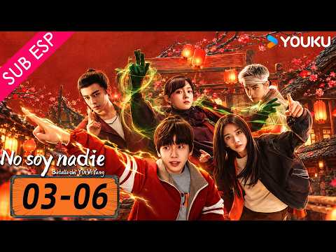 Episodio 03-06 | No soy nadie: Batalla del Yin Vs Yang | YOUKU | Gratis por tiempo limitado