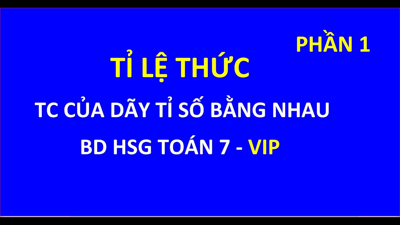 BD HSG TOÁN 7| Tỉ lệ thức và tính chất của dãy tỉ số bằng nhau| Phần 1| Ôn thi hsg toán 7