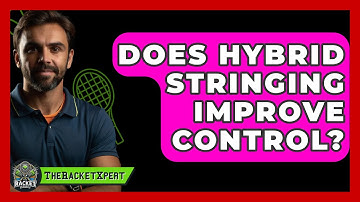Does Hybrid Stringing Improve Control? - The Racket Xpert