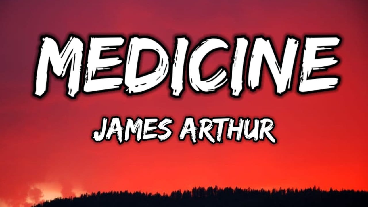 James Arthur Medicine (Lyrics) YouTube