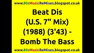 Beat Dis (U.S. 7&quot; Mix) - Bomb The Bass | Emilio Paquez | Tim Simenon | Captain Black | DJ Kid 33