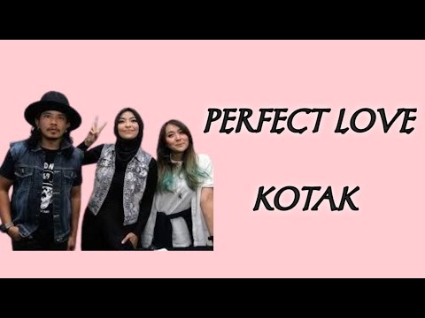 Kotak - Perfect Love (lirik)