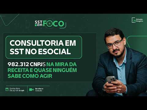 Consultoria em SST no eSocial: 982.312 CNPJs na mira da Receita e quase ninguém sabe como agir - #60