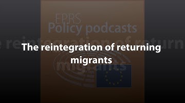 The reintegration of returning migrants [Policy Podcast]