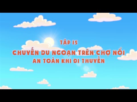 Tôi yêu Việt Nam 2020 "Vui Giao Thông" - Tập 15: Chú du ngoạn trên chợ nổi - An toàn khi đi thuyền.