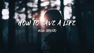 How To Save A Life - Nilu (Cover) (Lyrics)