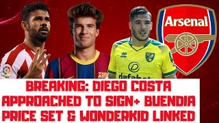 BREAKING: DIEGO COSTA APPROACHED!+ BUENDIA PRICE SET& WONDERKID LINKED | ARSENAL TRANSFER NEWS DAILY