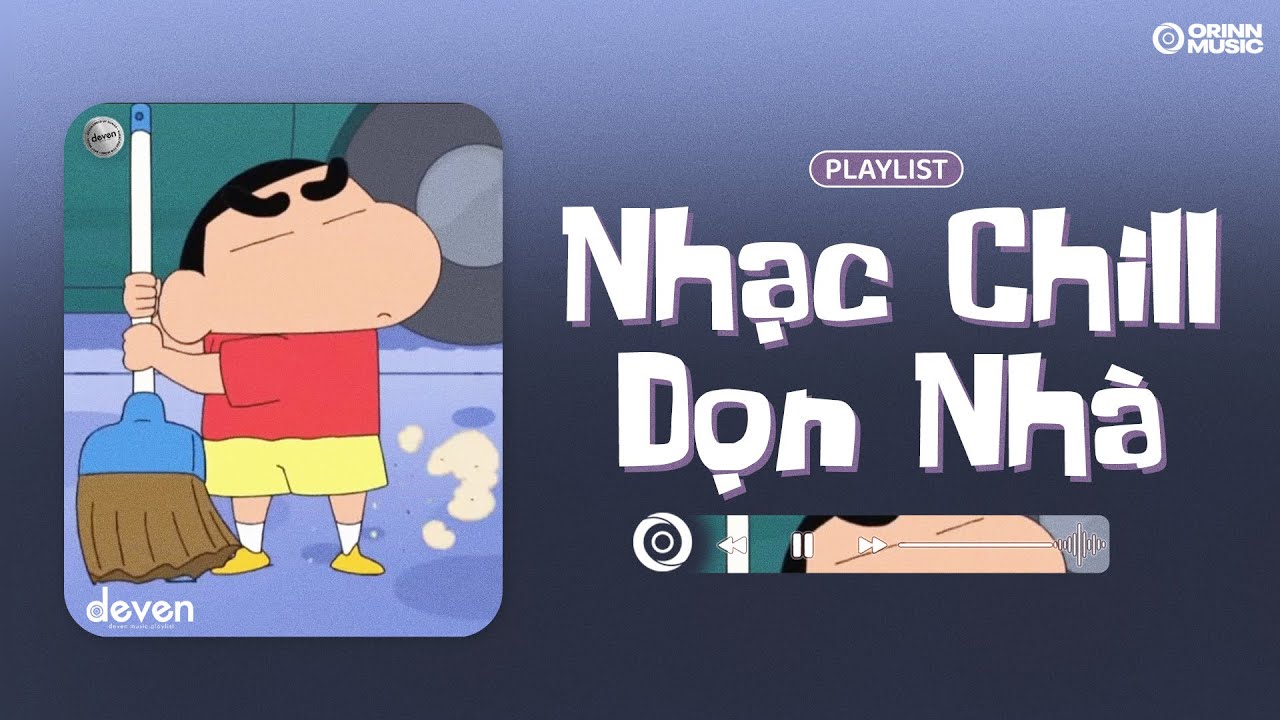 Playlist Nhạc Chill Này Nghe Khi Dọn Nhà Là Hợp Lun | Deven