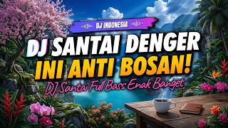 DJ SANTAI REMIX INDONESIA 😱 DJ SLOW ENAK BANGET BUAT KERJA & SANTAI | MUSIK NGOPI. GYM,  MAIN GAME