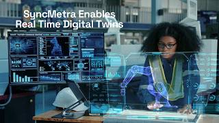 SyncMetra Enables Real Time Digital Twins