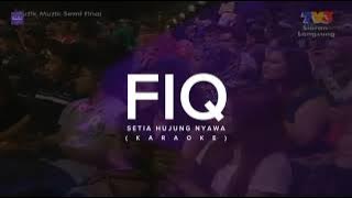 FIQ - Setia Hujung Nyawa (Karaoke)