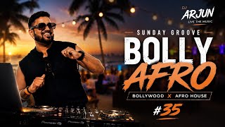 BOLLY AFRO 🔥 Bollywood x Afro House Mix | SUNDAY GROOVE #35 | DJ Arjun