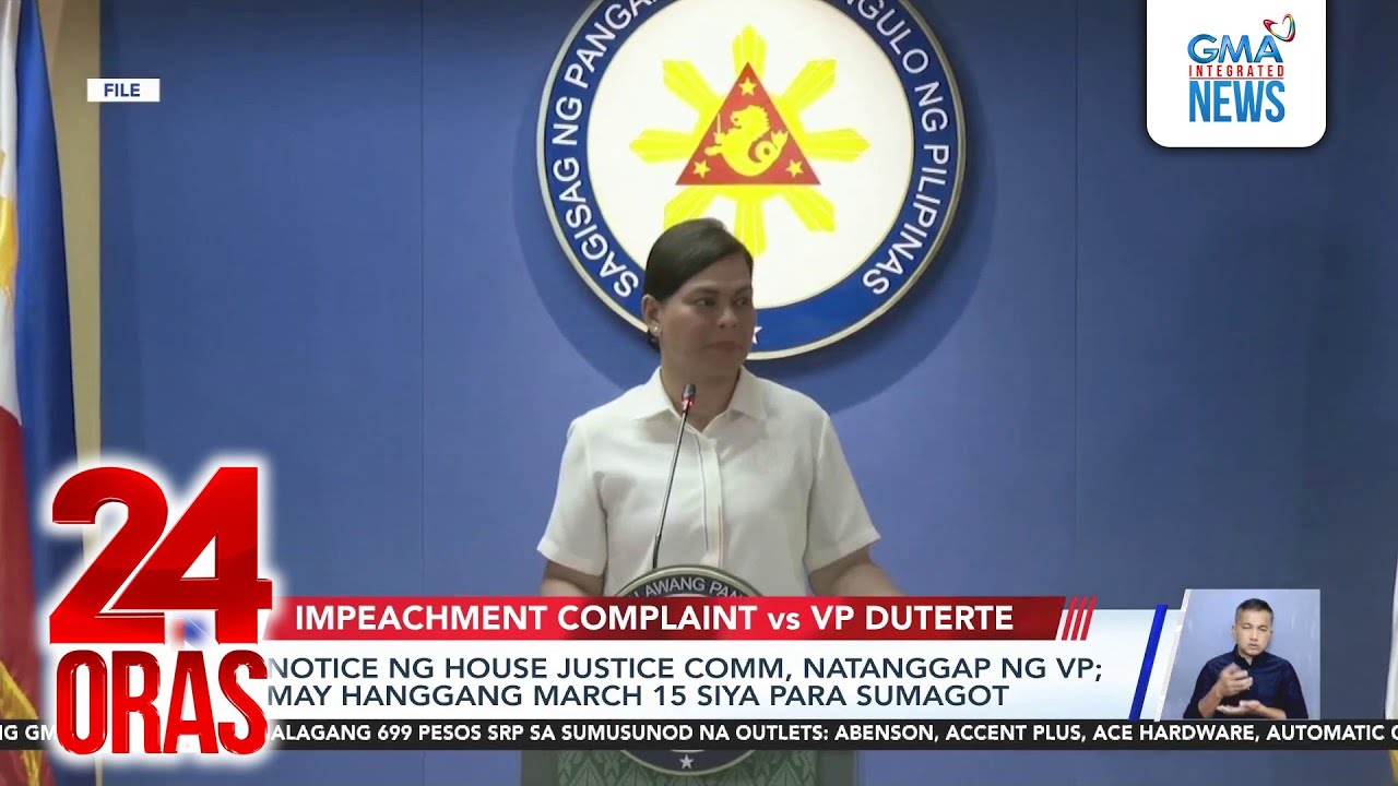 VP Duterte has until March 15 to answer impeachment raps notice | 24 Oras