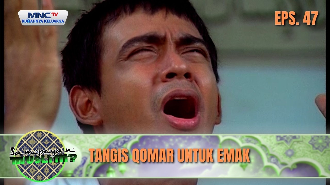 Tangis Qomar Untuk Emak | SAMPEYAN MUSLIM EPS 47