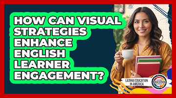 How Can Visual Strategies Enhance English Learner Engagement?