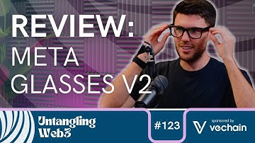 Untangling: Meta AI Glasses (Review) | E123 | Untangling Web3 Podcast