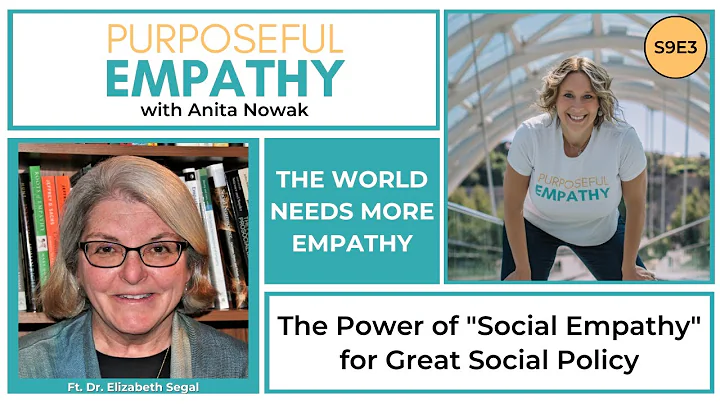 The Power of Social Empathy for Great Social Policy Ft. Dr. Elizabeth Segal Purposeful Empathy