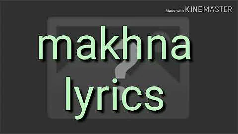 Makhna lyrics | yo yo honey singh | 2018