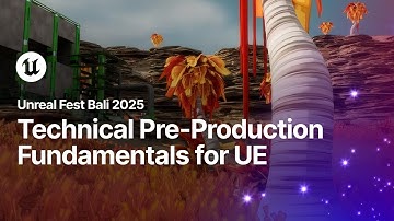 Technical Pre-Production Fundamentals for Unreal Engine Projects | Unreal Fest Bali 2025