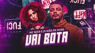 Vai Bota - Mc Nick e JS o Mão de Ouro (Lyric oficial)