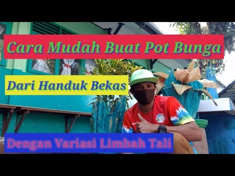  Cara  Mudah Buat  POT  Bunga Yg Cantik dari  Handuk  Bekas  