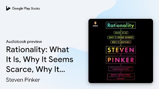 Rationality: What It Is, Why It Seems Scarce,… by Steven Pinker · Audiobook preview