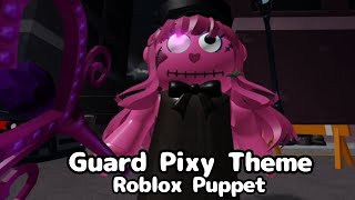 Roblox Puppet | Guard Pixy Theme