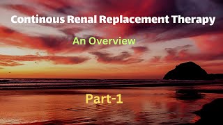 Continuous Renal (Kidney) Replacement therapy: Part 1- An Overview