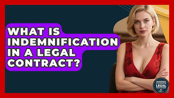 What Is Indemnification In A Legal Contract? - Avoiding Common Legal Mistakes