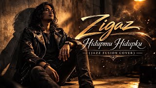 Zigaz  Hidupmu Hidupku  Jazz Fusion Version Dmusik Cover