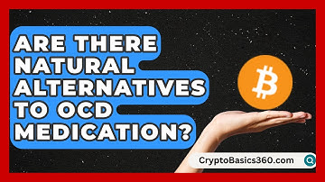 Are There Natural Alternatives to OCD Medication? | OCD Support Space