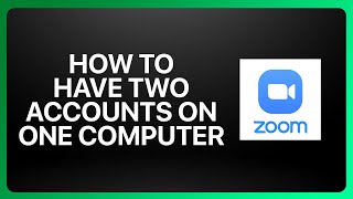 How To Have Two Zoom Accounts On One Computer Tutorial