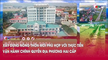 Xây dựng Nông thôn mới phù hợp với thực tiễn vận hành chính quyền địa phương hai cấp
